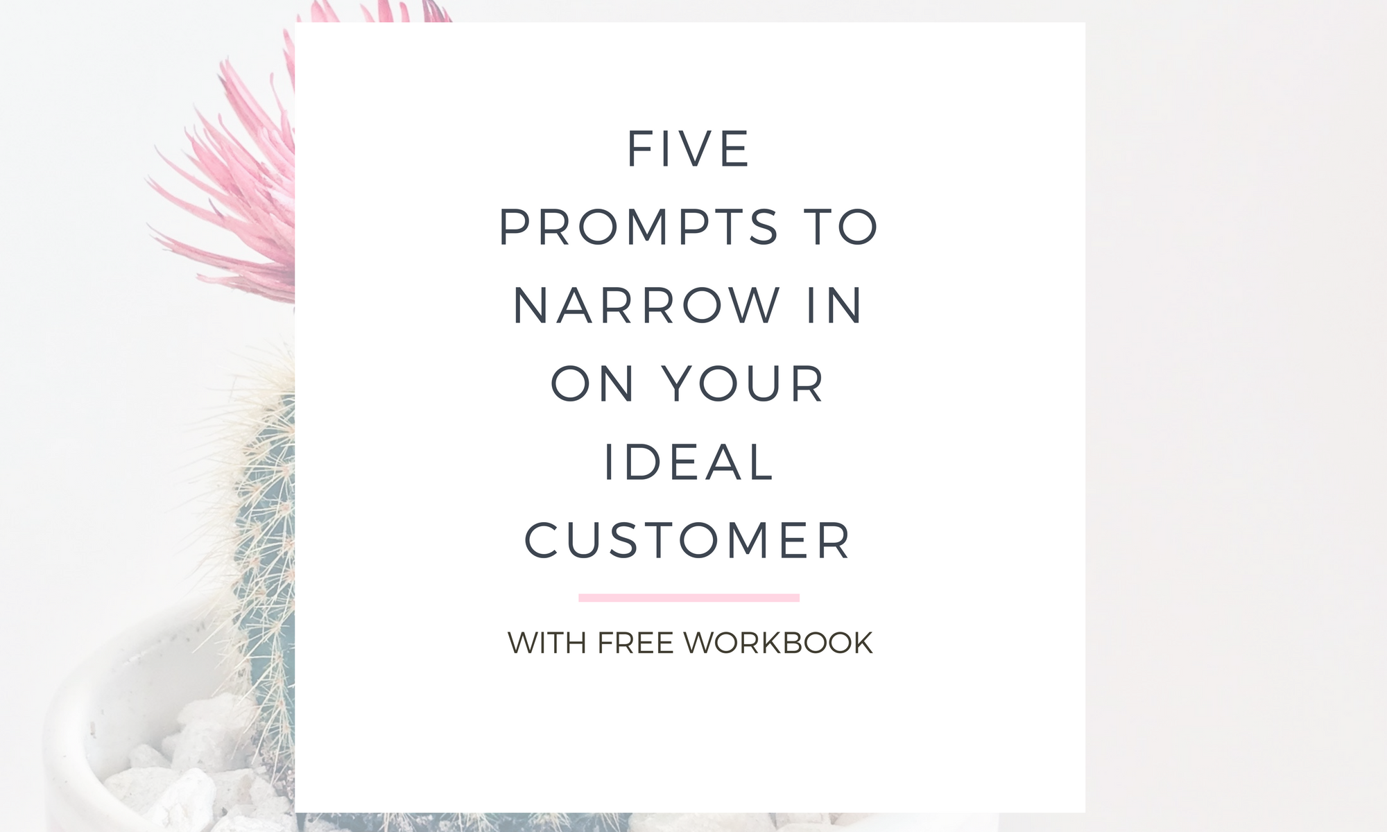 Five Prompts to Narrow In On Your Ideal Customer